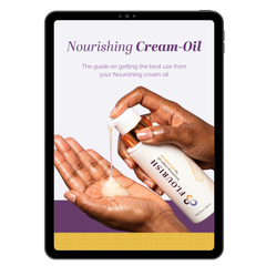 Nourishing Cream-Oil - The guide on getting the best use from your Nourishing Cream-Oil